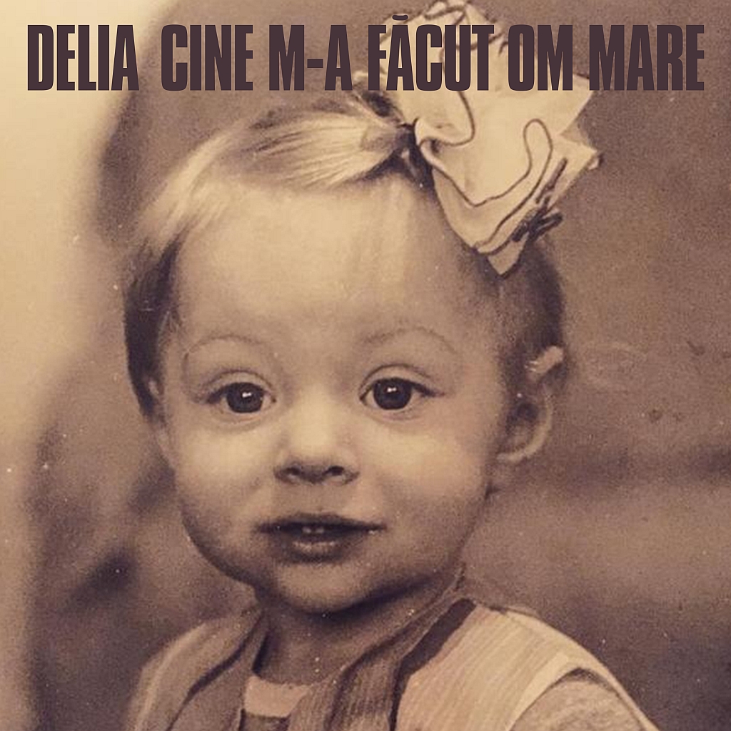 Passerby tack sleep Delia – Cine m-a făcut om mare : VIRGIN RADIO ROMANIA