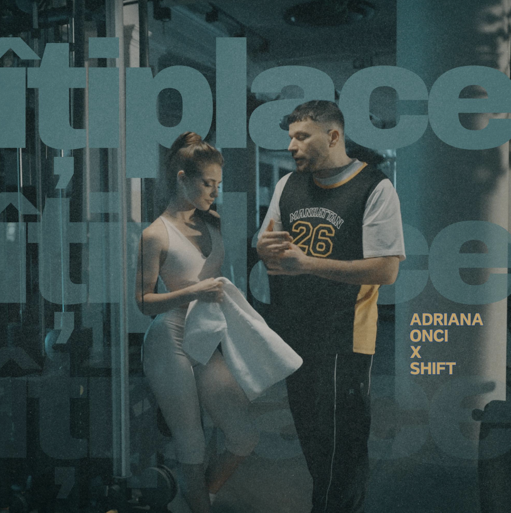 Îți place”- Adriana Onci x Shift lansează o piesă fresh, de